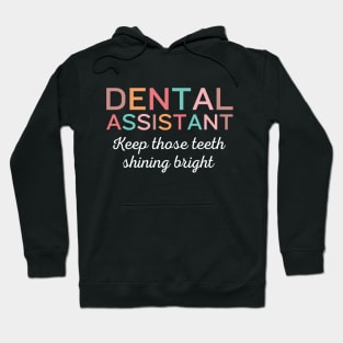 Keep those teeth shining bright Funny Retro Pediatric Dental Assistant Hygienist Office Hoodie